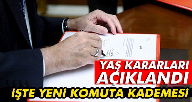 İşte yeni komuta kademesi