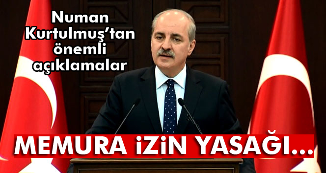 Beklenen açıklama geldi: Memura izin yasağı...