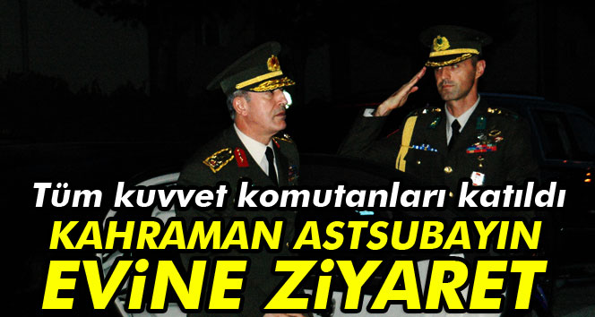 Komutanlardan kahraman astsubayın evine ziyaret