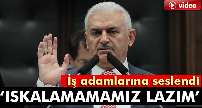 Başbakan Yıldırım iş adamlarına seslendi