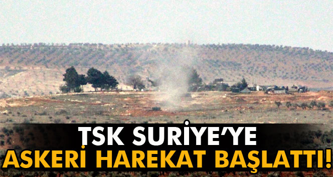 TSK Suriye'ye askeri harekat başlattı!