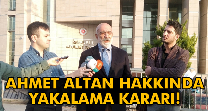 Ahmet Altan hakkında yakalama kararı!