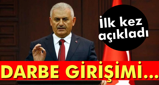 Başbakan ilk kez açıkladı: Darbe girişimi...