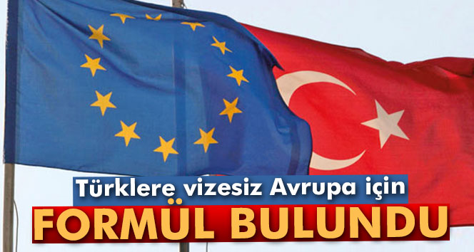 Türklere vizesiz Avrupa için formül bulundu