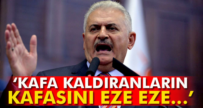 Başbakan Yıldırım: 'Kafa kaldıranların kafasını eze eze...'