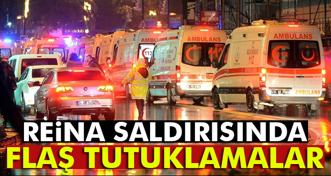 Reina saldırısı soruşturmasında flaş tutuklamalar