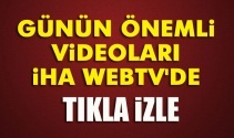 Günün önemli videoları İHA Web TVde! Tıkla izle>>>