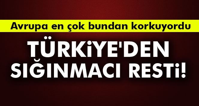 Türkiye'den sığınmacı resti!