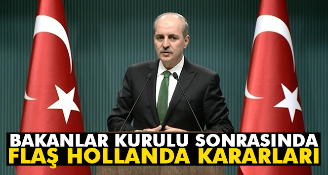 Türkiye'den Hollanda hakkında flaş karar!