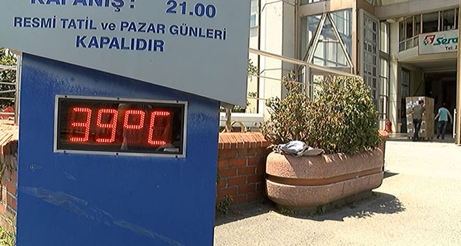 İstanbulda termometreler 39 dereceyi gösterdi