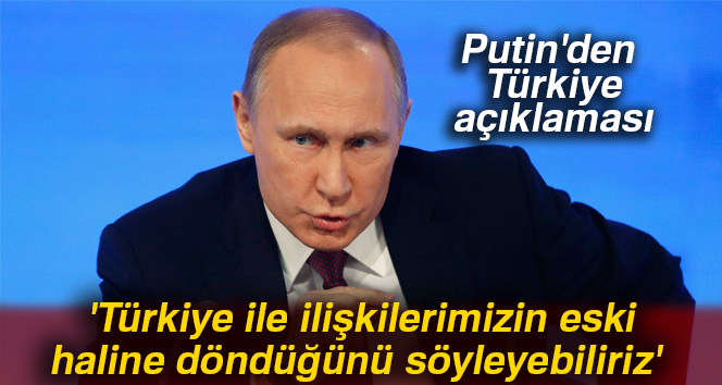 Putin'den Türkiye açıklaması