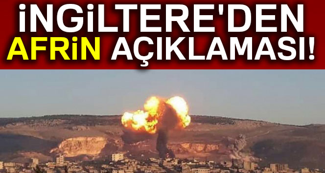 İngiltere'den Afrin açıklaması! Tanıyoruz...