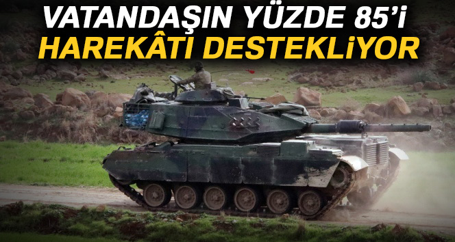 Vatandaşın yüzde 85’i harekâtı destekliyor