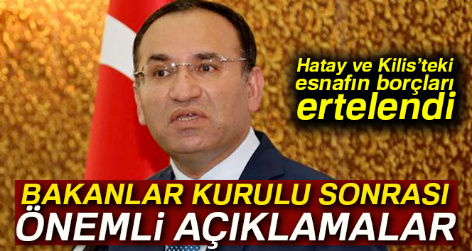 Bozdağ: 'Hatay ve Kilis’teki esnafın borçları ertelendi'