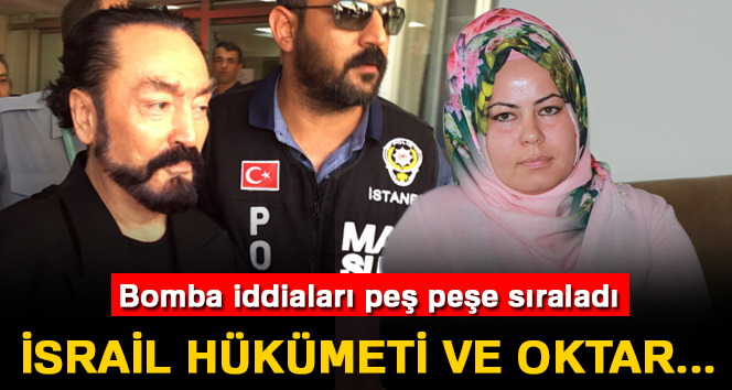 Bomba iddialar! Ä°srail hÃ¼kÃ¼meti ve Oktar...