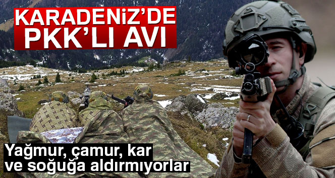 Karadeniz'de PKK'lı avı sürüyor