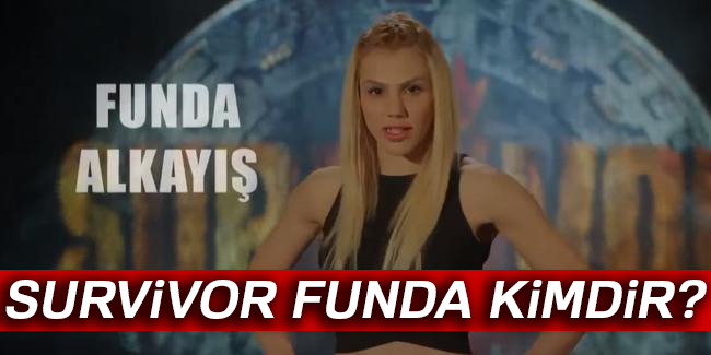 Funda Alkayış kimdir? Survivor Funda KİM?