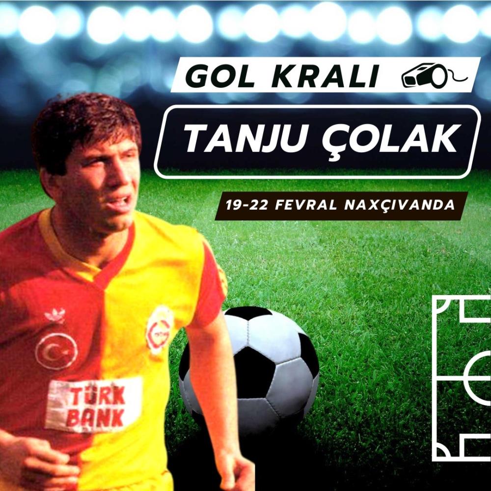 Tanju Çolak’ın yeni rotası Nahçıvan